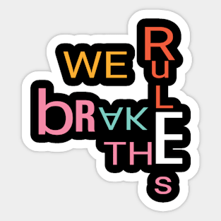 We break the rules Sticker